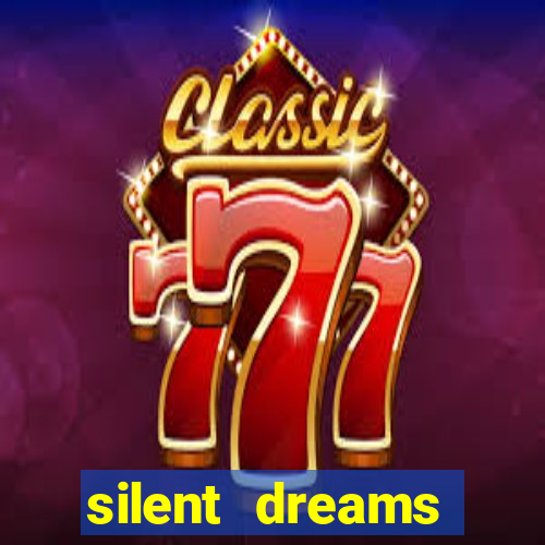 silent dreams reclame aqui
